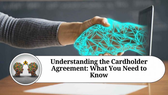 Understanding the Cardholder Agreement: What You Need to Know