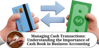 Managing Cash Transactions: Understanding the Importance of Cash Book in Business Accounting