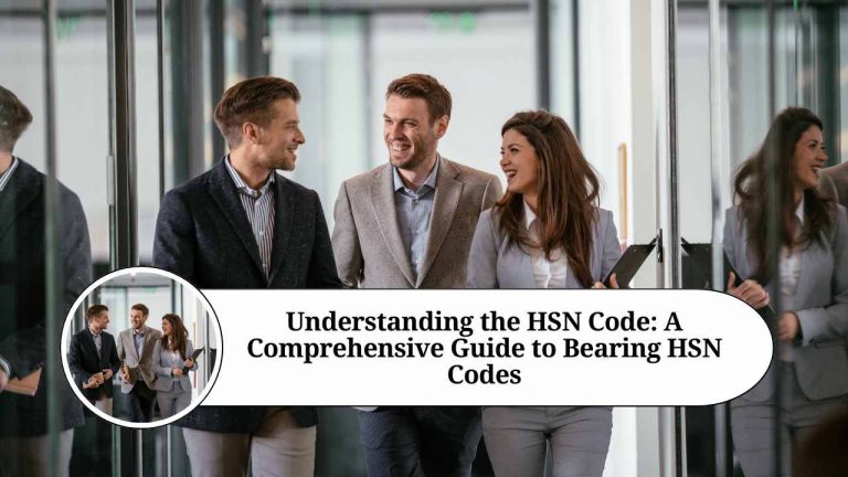 Understanding the HSN Code: A Comprehensive Guide to Bearing HSN Codes ...