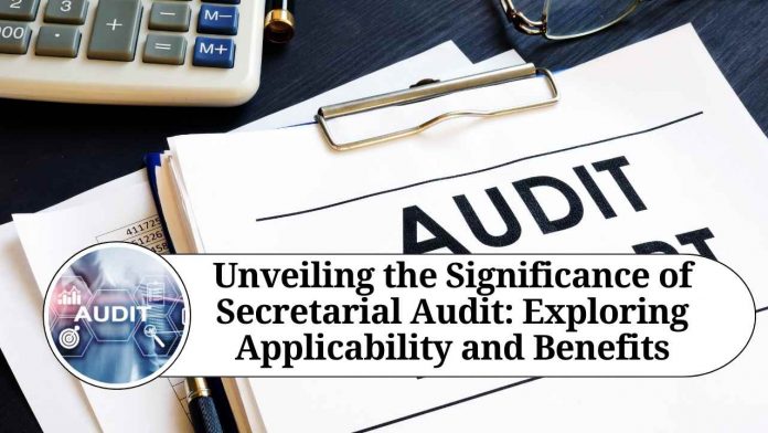 Unveiling the Significance of Secretarial Audit: Exploring Applicability and Benefits