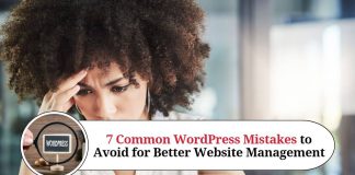 7 Common WordPress Mistakes to Avoid for Better Website Management