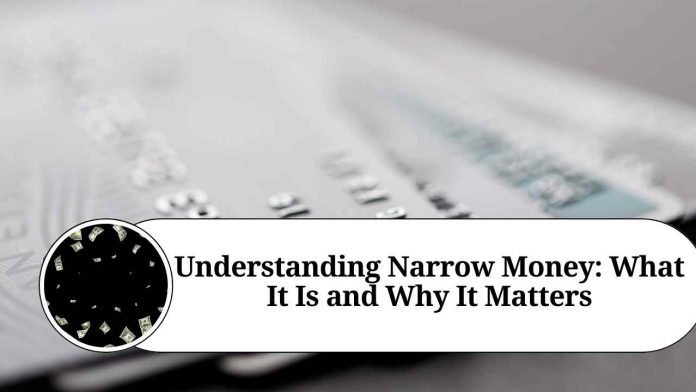 Understanding Narrow Money: What It Is and Why It Matters