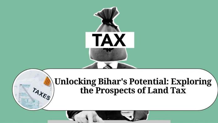 Unlocking Bihar's Potential: Exploring the Prospects of Land Tax