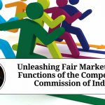 Unleashing Fair Markets: The Functions of the Competition Commission of India