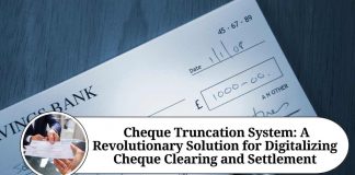 " Cheque Truncation System: A Revolutionary Solution for Digitalizing Cheque Clearing and Settlement"