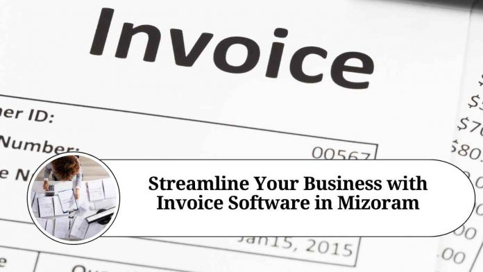 Streamline Your Business with Invoice Software in Mizoram