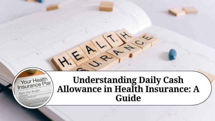 Understanding Daily Cash Allowance in Health Insurance: A Guide