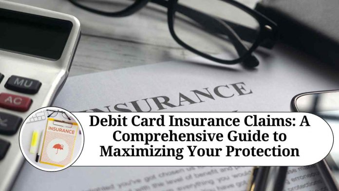 Debit Card Insurance Claims: A Comprehensive Guide to Maximizing Your Protection