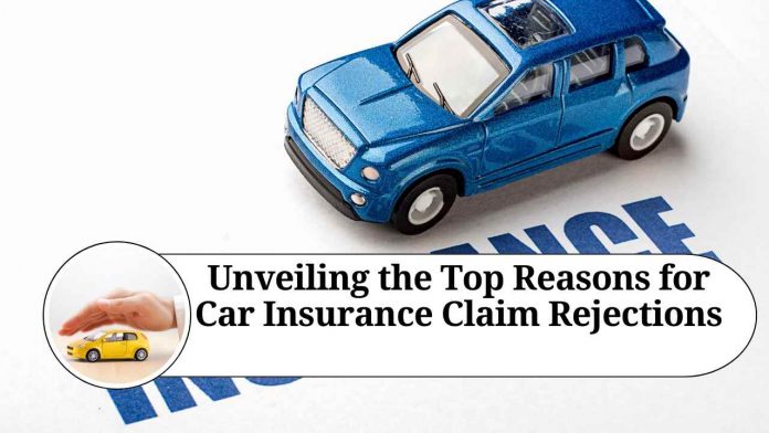 Unveiling the Top Reasons for Car Insurance Claim Rejections