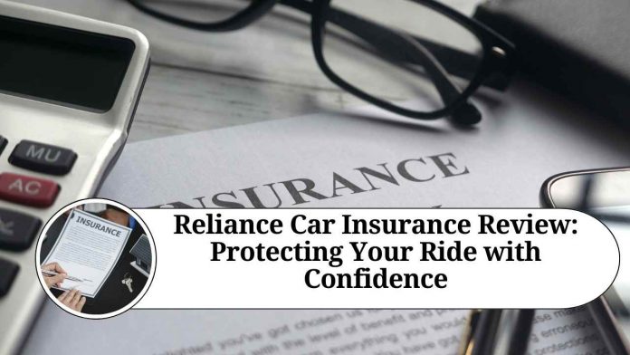 Reliance Car Insurance Review: Protecting Your Ride with Confidence