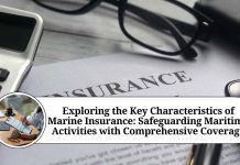 Exploring the Key Characteristics of Marine Insurance: Safeguarding Maritime Activities with Comprehensive Coverage