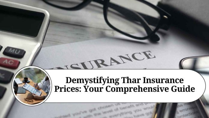 Demystifying Thar Insurance Prices: Your Comprehensive Guide