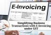 Simplifying Business Transactions with E-Invoicing under GST