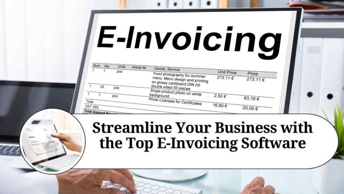 Streamline Your Business with the Top E-Invoicing Software