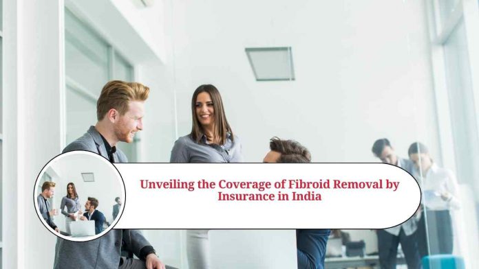 is fibroid removal covered by insurance in india