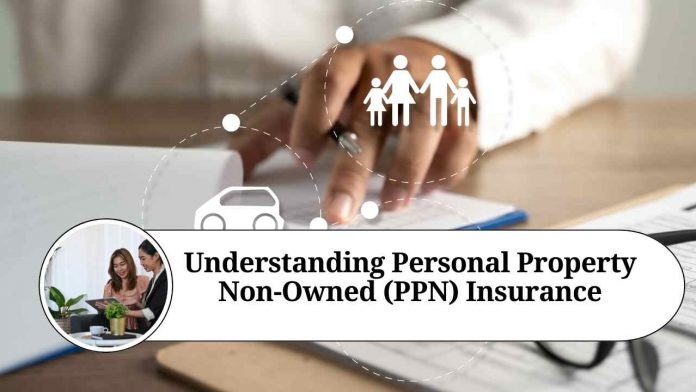 Understanding Personal Property Non-Owned (PPN) Insurance