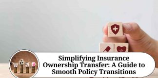 Simplifying Insurance Ownership Transfer: A Guide to Smooth Policy Transitions