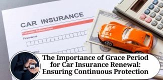 The Importance of Grace Period for Car Insurance Renewal: Ensuring Continuous Protection