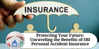 Protecting Your Future: Unraveling the Benefits of SBI Personal Accident Insurance
