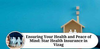 Ensuring Your Health and Peace of Mind: Star Health Insurance in Vizag