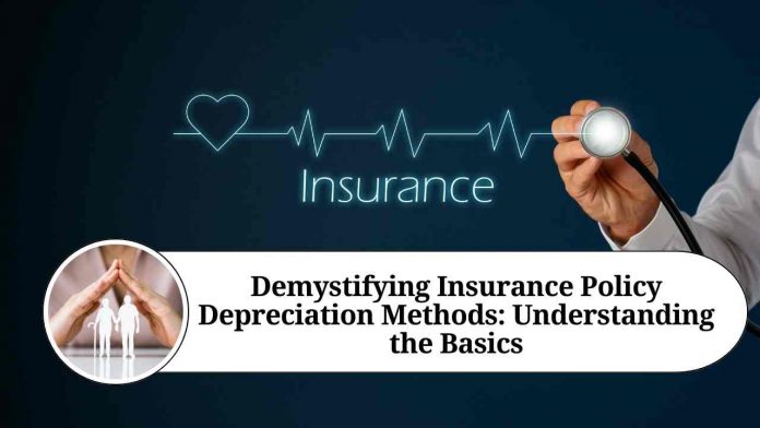 Demystifying Insurance Policy Depreciation Methods: Understanding the Basics