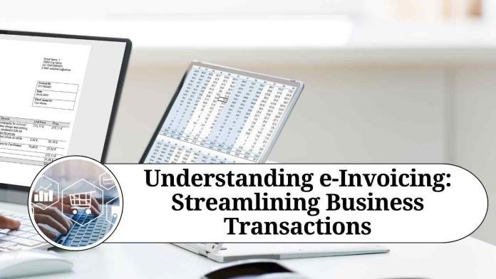 Understanding e-Invoicing: Streamlining Business Transactions