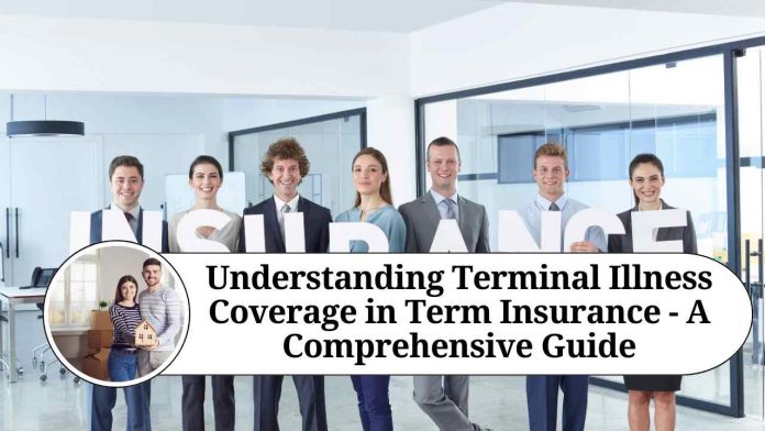 Understanding Terminal Illness Coverage in Term Insurance - A Comprehensive Guide