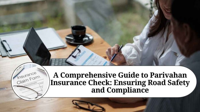 A Comprehensive Guide to Parivahan Insurance Check: Ensuring Road Safety and Compliance