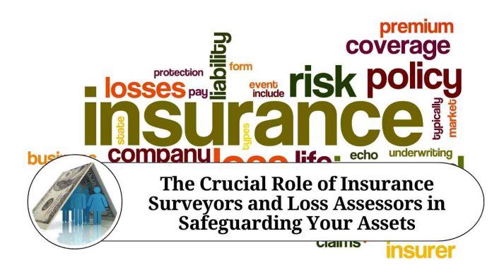 The Crucial Role of Insurance Surveyors and Loss Assessors in Safeguarding Your Assets