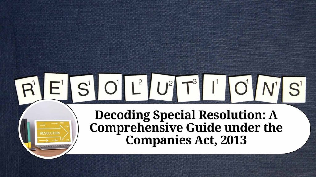 Decoding Special Resolution A Comprehensive Guide under the Companies