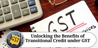 Unlocking the Benefits of Transitional Credit under GST