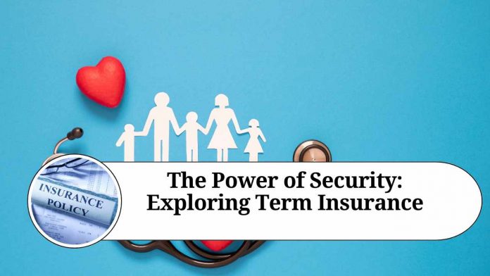 The Power of Security: Exploring Term Insurance