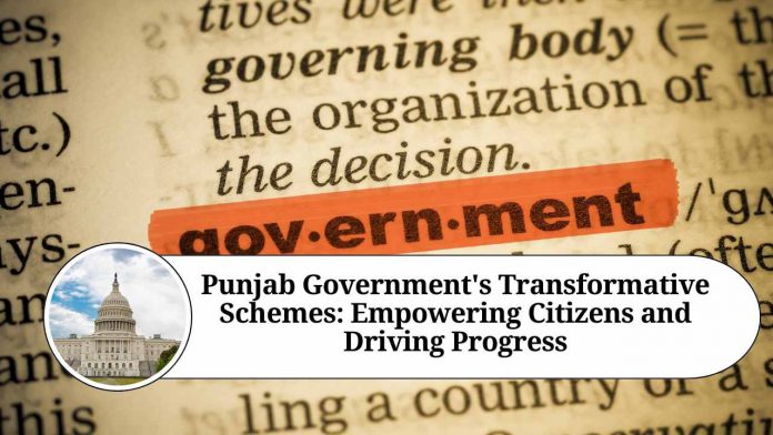 Punjab Government's Transformative Schemes: Empowering Citizens and Driving Progress