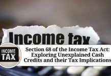 Section 68 of the Income Tax Act: Exploring Unexplained Cash Credits and their Tax Implications