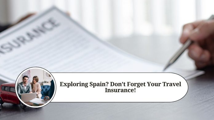 Exploring Spain? Don't Forget Your Travel Insurance!