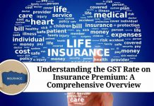 Understanding the GST Rate on Insurance Premium: A Comprehensive Overview
