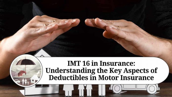 IMT 16 in Insurance: Understanding the Key Aspects of Deductibles in Motor Insurance