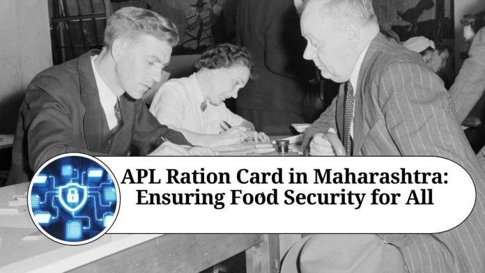 APL Ration Card in Maharashtra: Ensuring Food Security for All