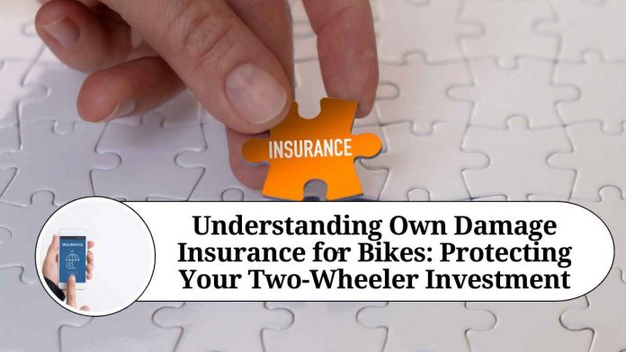 Understanding Own Damage Insurance for Bikes: Protecting Your Two-Wheeler Investment