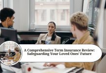 A Comprehensive Term Insurance Review: Safeguarding Your Loved Ones' Future