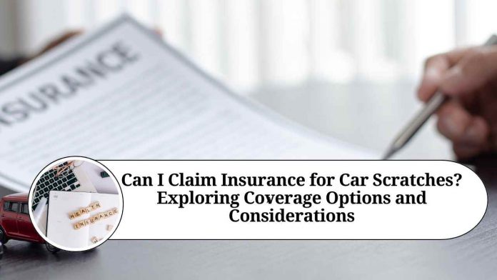 Can I Claim Insurance for Car Scratches? Exploring Coverage Options and Considerations