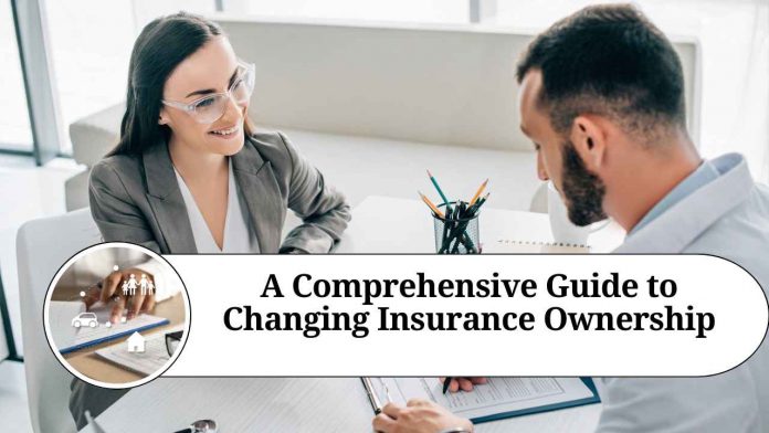 A Comprehensive Guide to Changing Insurance Ownership