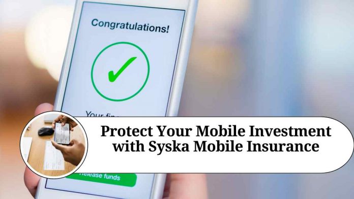 Protect Your Mobile Investment with Syska Mobile Insurance