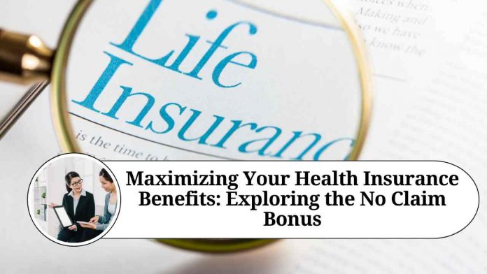 Maximizing Your Health Insurance Benefits: Exploring the No Claim Bonus