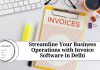 Streamline Your Business Operations with Invoice Software in Delhi