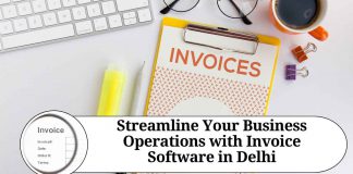 Streamline Your Business Operations with Invoice Software in Delhi