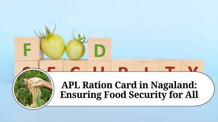 APL Ration Card in Nagaland: Ensuring Food Security for All