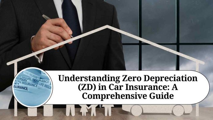 Understanding Zero Depreciation (ZD) in Car Insurance: A Comprehensive Guide