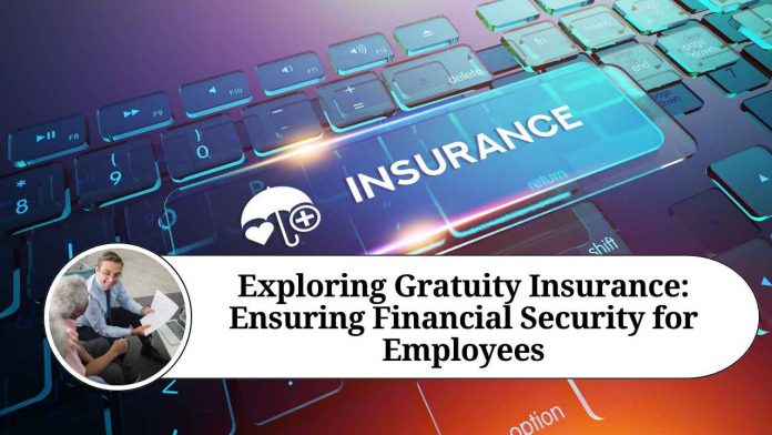 Exploring Gratuity Insurance: Ensuring Financial Security for Employees