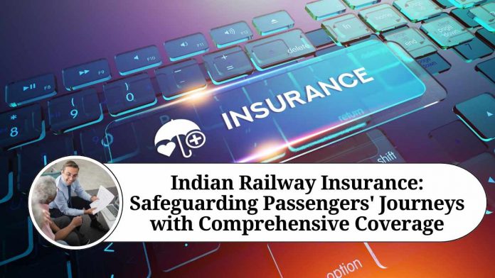 Indian Railway Insurance: Safeguarding Passengers' Journeys with Comprehensive Coverage